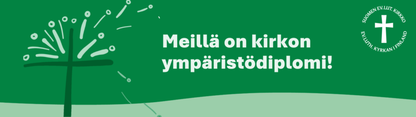 Grafiikkakuva, jossa vihreän sävyisellä taustalla on vihreä risti, jonka yläosasta irtoaa siemenhahtuvia ja vieressä on teksti Meillä on kirkon ympäristödiplomi!.